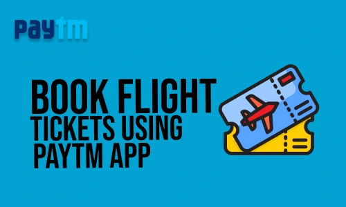 How to Book Flight Tickets using Paytm App